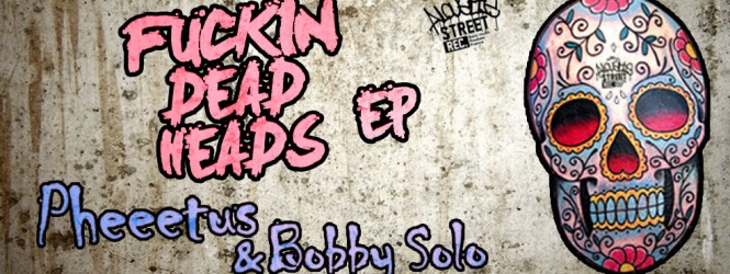 Fuckin Dead Heads by Pheeetus & Bobby Solo – ASR007