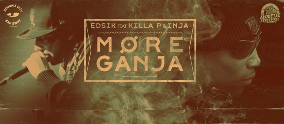 More Ganja – Edsik feat Killa P & Inja