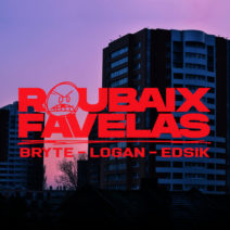 Roubaix Favelas – Bryte x Logan x Edsik