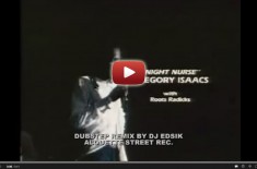 NIGHT NURSE – Gregory Isaacs Edsik Remix