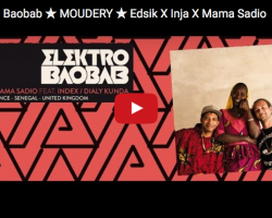 ★ ELEKTRO BAOBAB ★ Moudery ★ Edsik – Inja – Mama Sadio