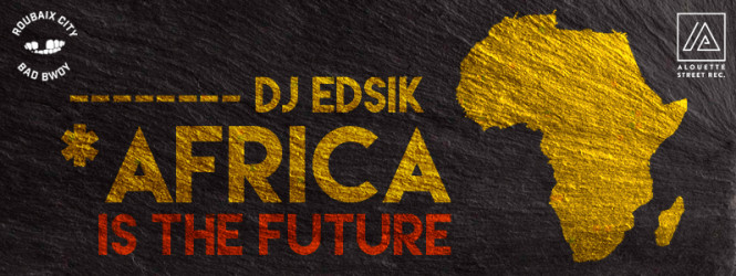 ★ Africa Is The Future ★ Dj Edsik ★ Elektro Baobab [Afro-House]